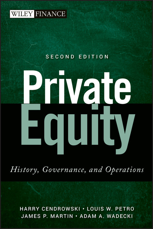 Private Equity; History, Governance, and Operations (Hardback) 9781118138502
