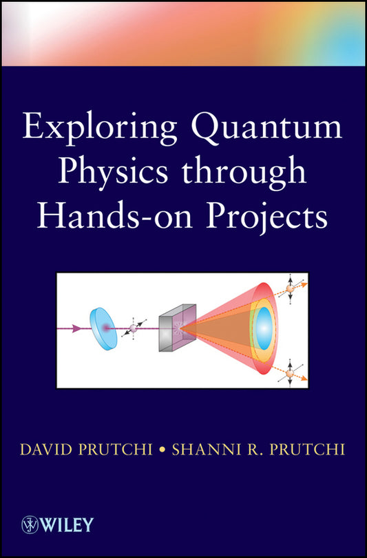 Exploring Quantum Physics through Hands-on Projects (Paperback / softback) 9781118140666