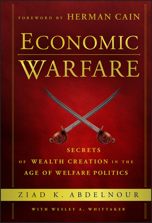 Economic Warfare; Secrets of Wealth Creation in the Age of Welfare Politics (Hardback) 9781118150122