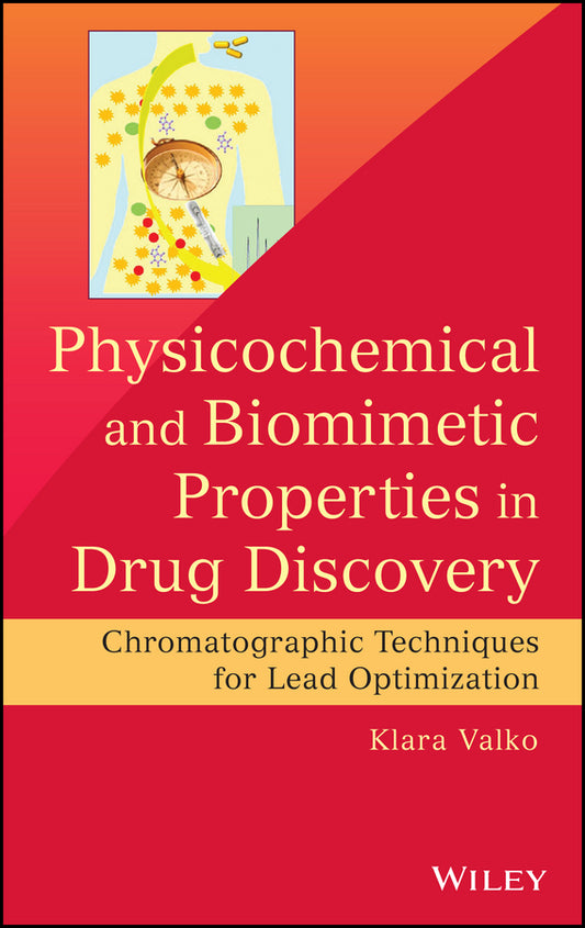 Physicochemical and Biomimetic Properties in Drug Discovery; Chromatographic Techniques for Lead Optimization (Hardback) 9781118152126
