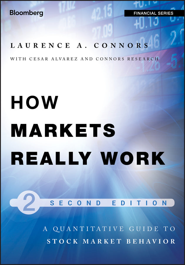 How Markets Really Work – Quantitative Guide to Stock Market Behavior 2e (Hardback) 9781118166505