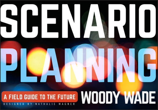Scenario Planning; A Field Guide to the Future (Paperback / softback) 9781118170151