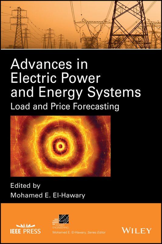 Advances in Electric Power and Energy Systems; Load and Price Forecasting (Hardback) 9781118171349
