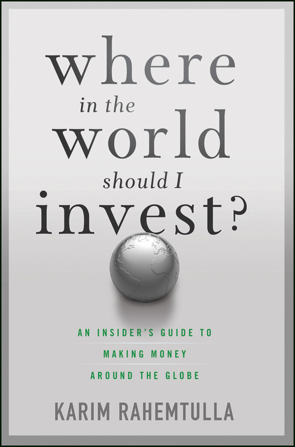 Where In the World Should I Invest; An Insider's Guide to Making Money Around the Globe (Hardback) 9781118171912