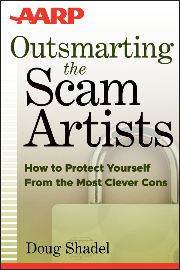 Outsmarting the Scam Artists; How to Protect Yourself From the Most Clever Cons (Paperback / softback) 9781118173640