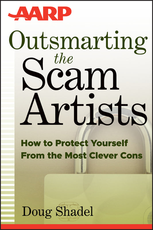 Outsmarting the Scam Artists; How to Protect Yourself From the Most Clever Cons (Paperback / softback) 9781118173640