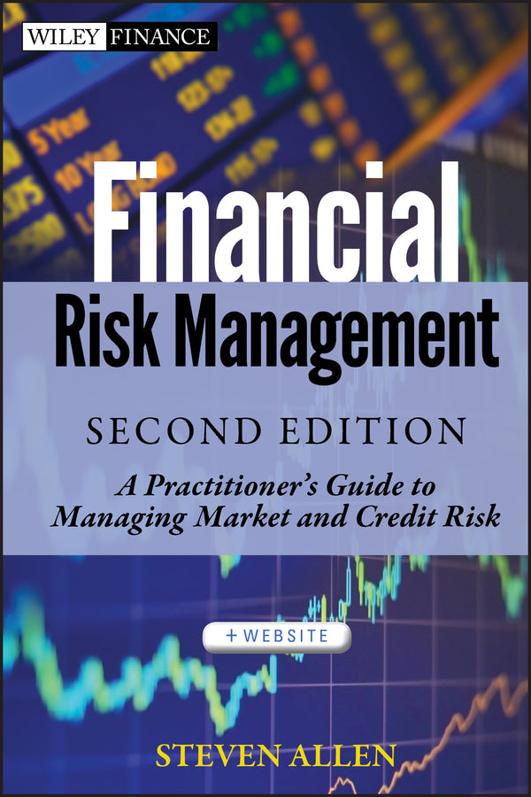 Financial Risk Management; A Practitioner's Guide to Managing Market and Credit Risk (Hardback) 9781118175453