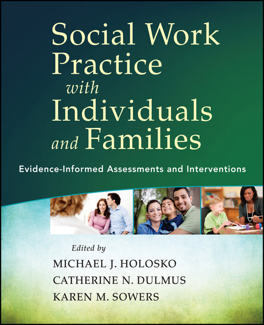 Social Work Practice with Individuals and Families; Evidence-Informed Assessments and Interventions (Paperback / softback) 9781118176979
