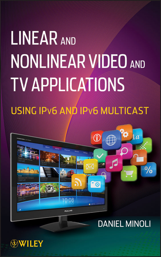 Linear and Non-Linear Video and TV Applications; Using IPv6 and IPv6 Multicast (Hardback) 9781118186589