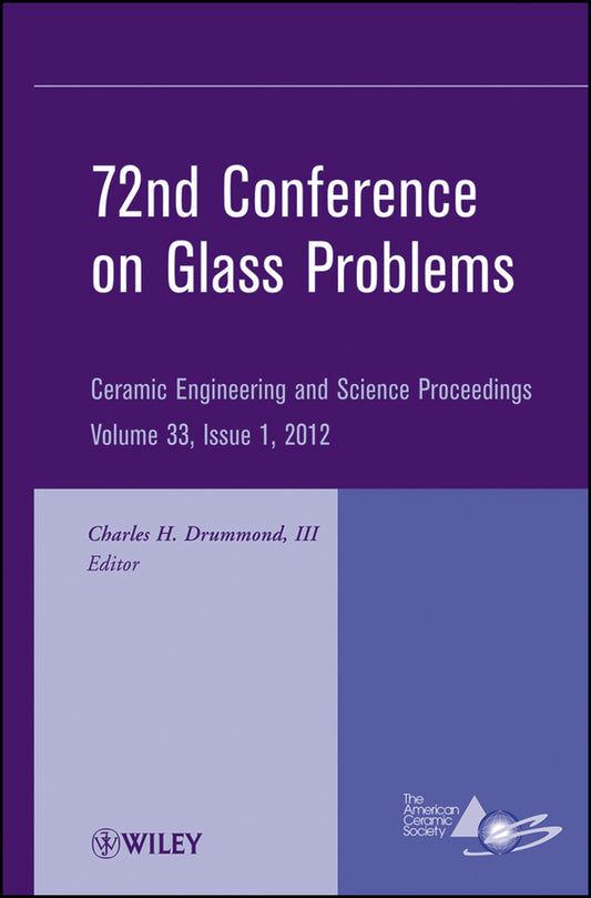72nd Conference on Glass Problems; A Collection of Papers Presented at the 72nd Conference on Glass Problems, The Ohio State University, Columbus, Ohio, October 18-19, 2011, Volume 33, Issue 1 (Hardback) 9781118205877