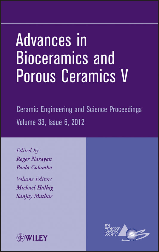 Advances in Bioceramics and Porous Ceramics V, Volume 33, Issue 6 (Hardback) 9781118205969