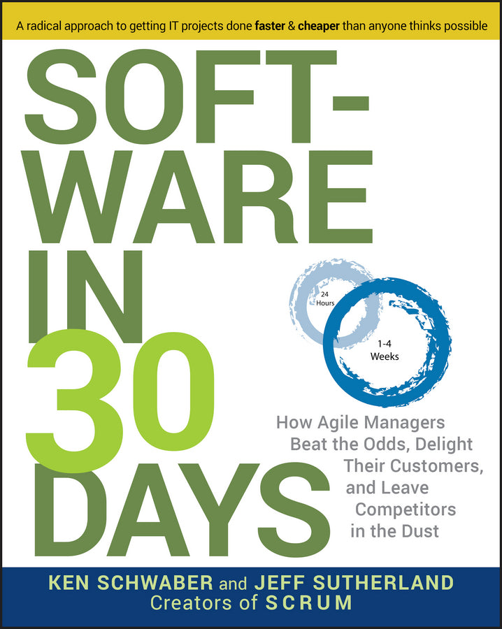 Software in 30 Days; How Agile Managers Beat the Odds, Delight Their Customers, and Leave Competitors in the Dust (Paperback / softback) 9781118206669