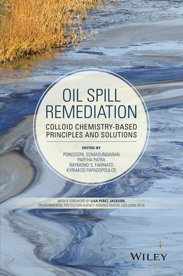 Oil Spill Remediation; Colloid Chemistry-Based Principles and Solutions (Hardback) 9781118206706
