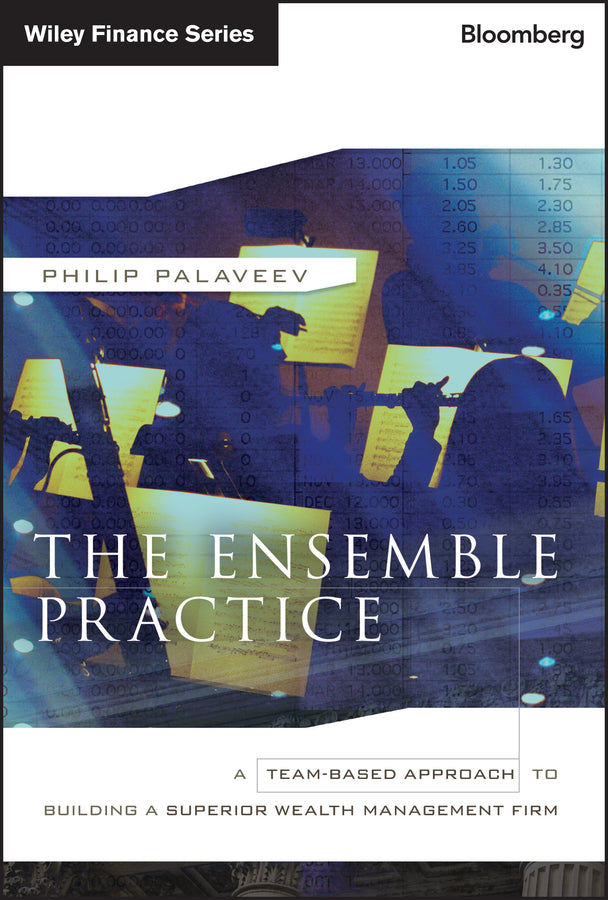 The Ensemble Practice; A Team-Based Approach to Building a Superior Wealth Management Firm (Hardback) 9781118209547