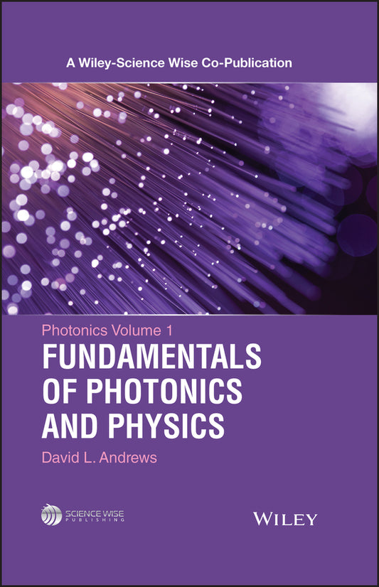Photonics, Volume 1; Fundamentals of Photonics and Physics (Hardback) 9781118225530