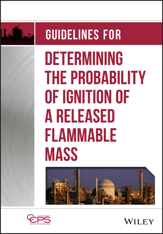 Guidelines for Determining the Probability of Ignition of a Released Flammable Mass (Hardback) 9781118230534