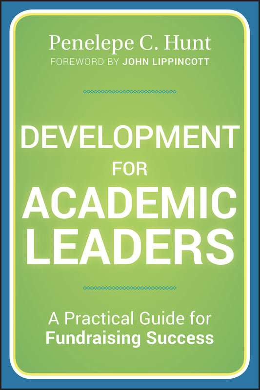 Development for Academic Leaders; A Practical Guide for Fundraising Success (Hardback) 9781118270172