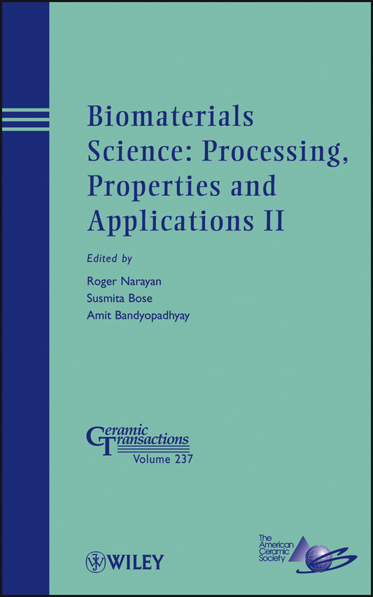 Biomaterials Science: Processing, Properties and Applications II (Hardback) 9781118273326