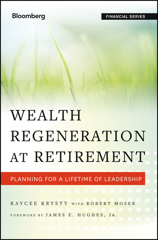 Wealth Regeneration at Retirement; Planning for a Lifetime of Leadership (Hardback) 9781118276563