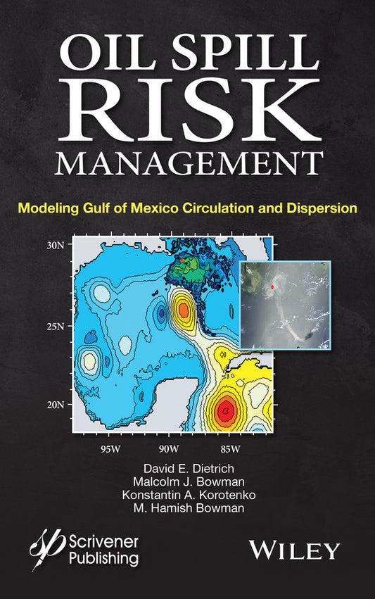 Oil Spill Risk Management; Modeling Gulf of Mexico Circulation and Oil Dispersal (Hardback) 9781118290385
