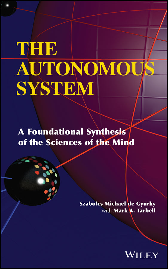 The Autonomous System; A Foundational Synthesis of the Sciences of the Mind (Hardback) 9781118294246