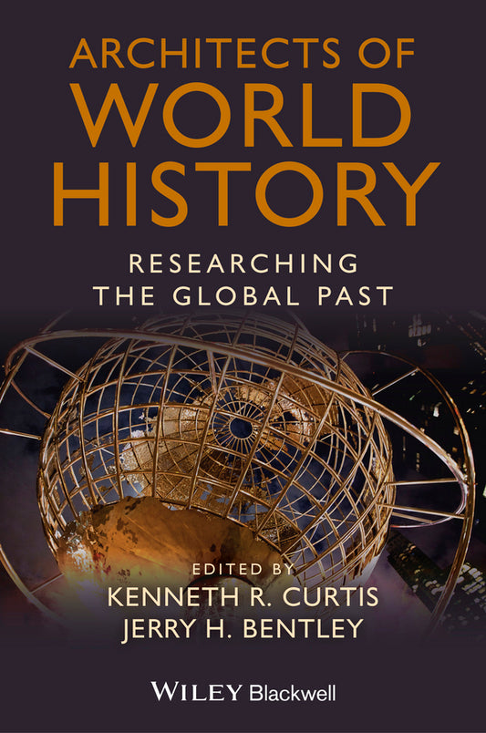 Architects of World History; Researching the Global Past (Hardback) 9781118294857