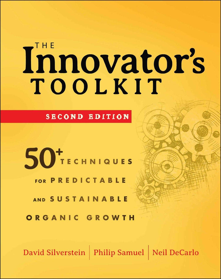 The Innovator's Toolkit; 50+ Techniques for Predictable and Sustainable Organic Growth (Hardback) 9781118298107