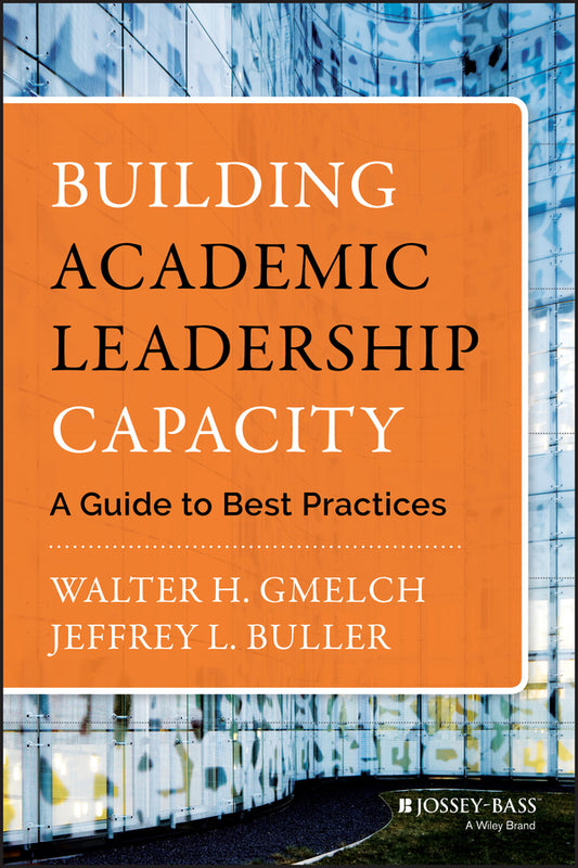 Building Academic Leadership Capacity; A Guide to Best Practices (Hardback) 9781118299487