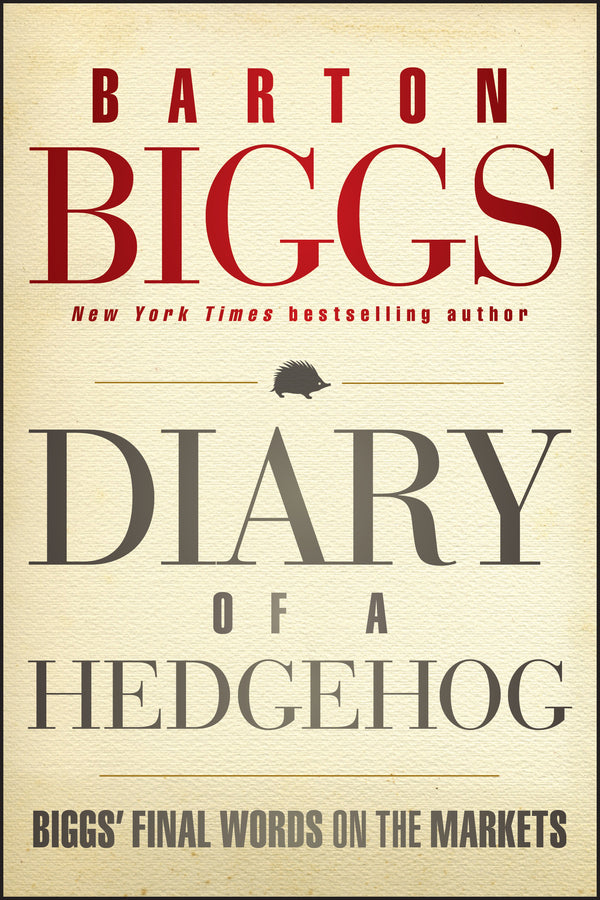 Diary of a Hedgehog; Biggs' Final Words on the Markets (Hardback) 9781118299999