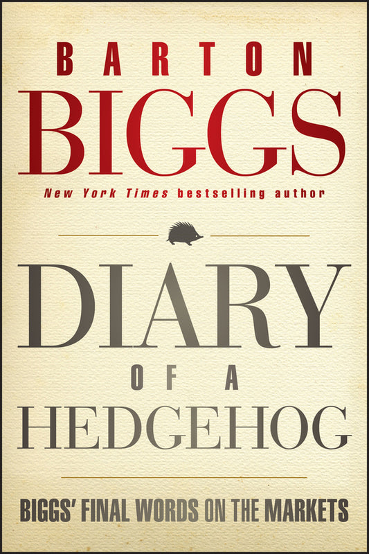 Diary of a Hedgehog; Biggs' Final Words on the Markets (Hardback) 9781118299999