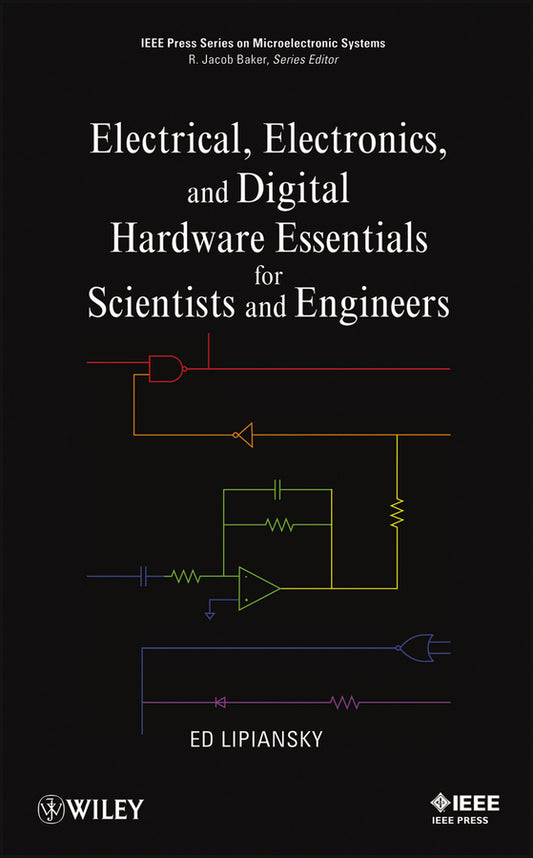 Electrical, Electronics, and Digital Hardware Essentials for Scientists and Engineers (Hardback) 9781118304990