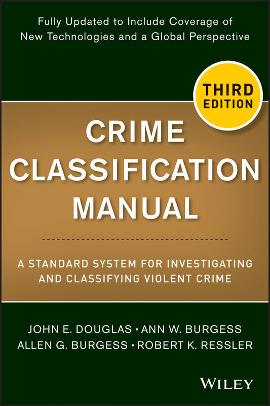 Crime Classification Manual; A Standard System for Investigating and Classifying Violent Crime (Paperback / softback) 9781118305058