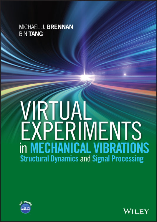 Virtual Experiments in Mechanical Vibrations; Structural Dynamics and Signal Processing (Hardback) 9781118307977
