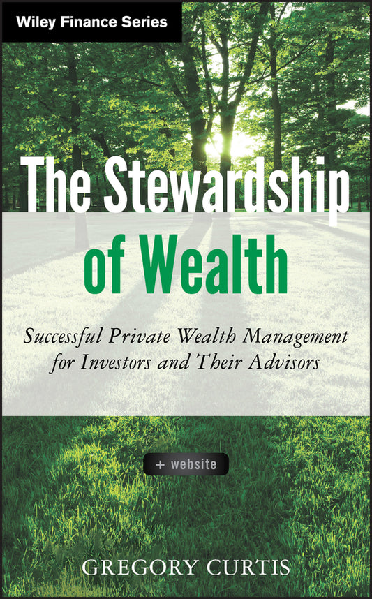 The Stewardship of Wealth, + Website; Successful Private Wealth Management for Investors and Their Advisors (Hardback) 9781118321867