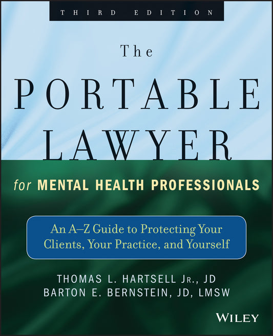 The Portable Lawyer for Mental Health Professionals; An A-Z Guide to Protecting Your Clients, Your Practice, and Yourself (Paperback / softback) 9781118341087