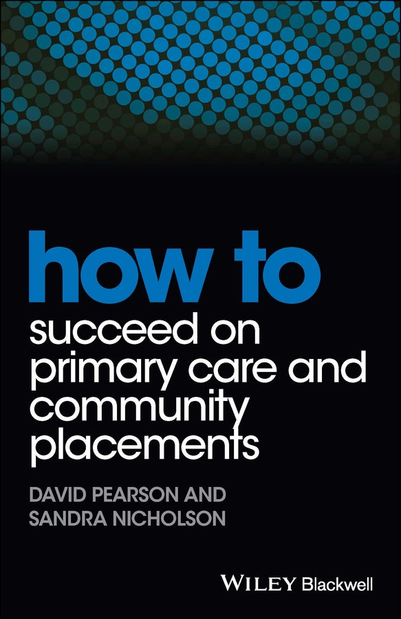How to Succeed on Primary Care and Community Placements (Paperback / softback) 9781118343449
