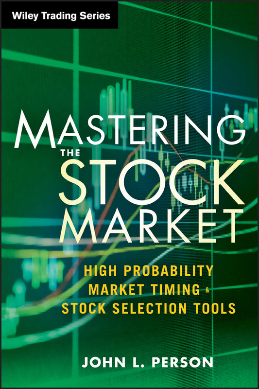 Mastering the Stock Market; High Probability Market Timing and Stock Selection Tools (Hardback) 9781118343487