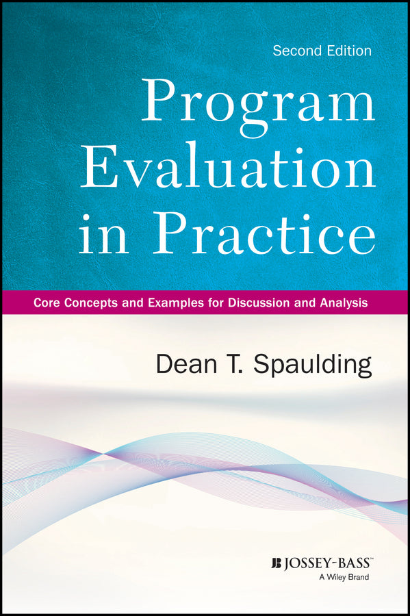 Program Evaluation in Practice; Core Concepts and Examples for Discussion and Analysis (Paperback / softback) 9781118345825