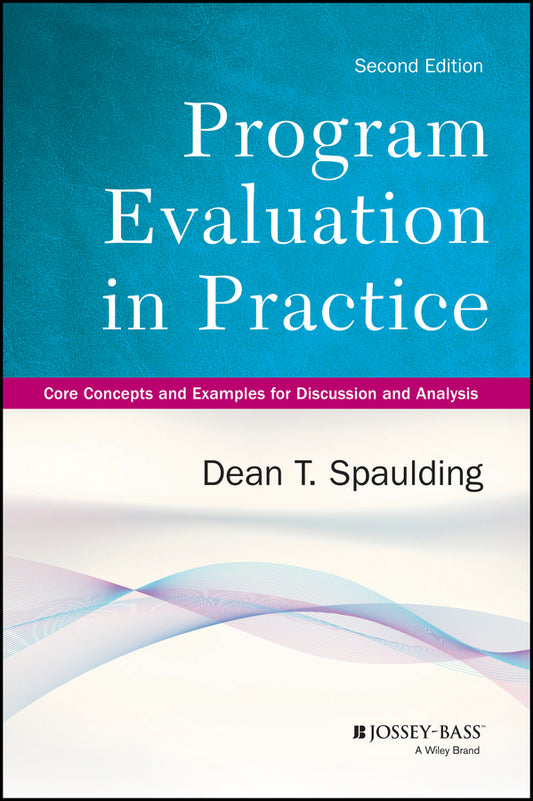Program Evaluation in Practice; Core Concepts and Examples for Discussion and Analysis (Paperback / softback) 9781118345825