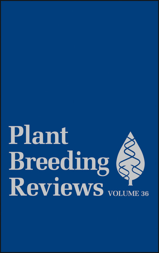 Plant Breeding Reviews, Volume 36 (Hardback) 9781118345849