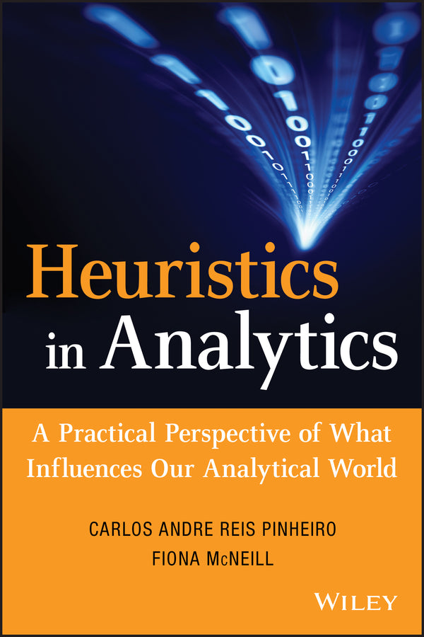 Heuristics in Analytics; A Practical Perspective of What Influences Our Analytical World (Hardback) 9781118347607