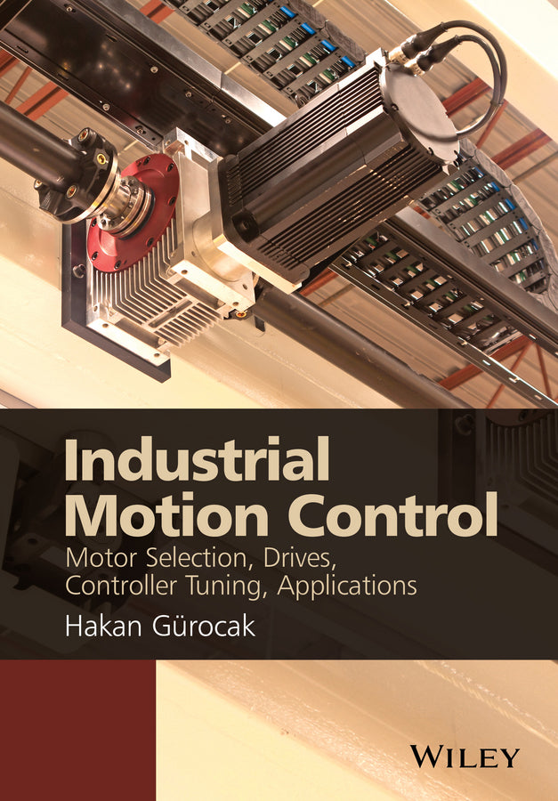 Industrial Motion Control; Motor Selection, Drives, Controller Tuning, Applications (Hardback) 9781118350812