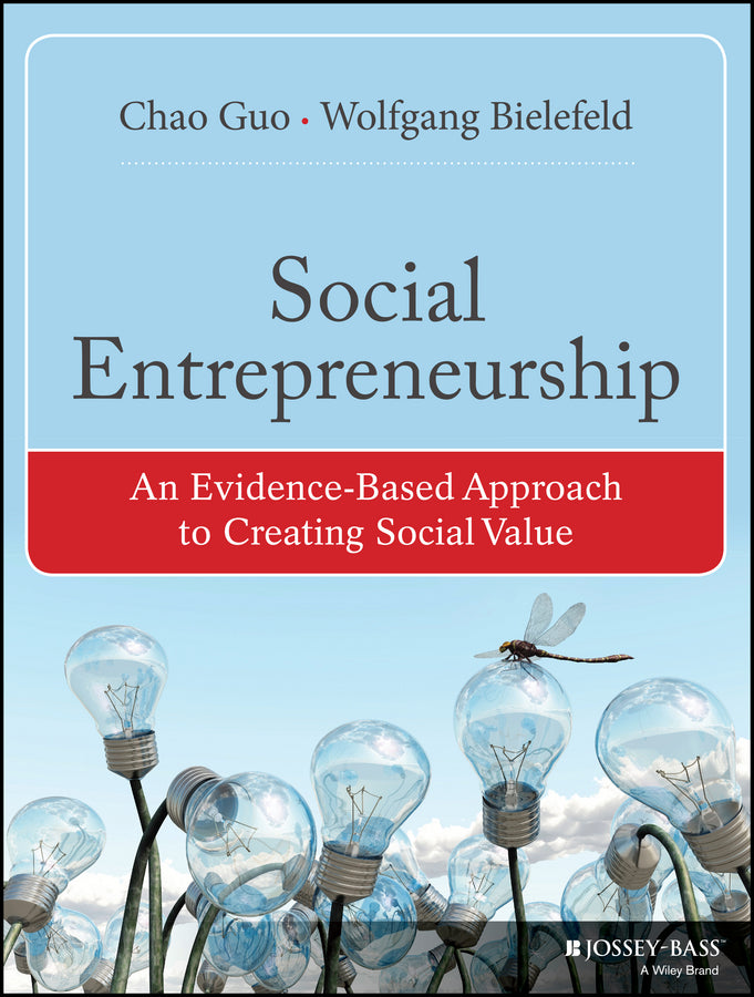 Social Entrepreneurship; An Evidence-Based Approach to Creating Social Value (Paperback / softback) 9781118356487