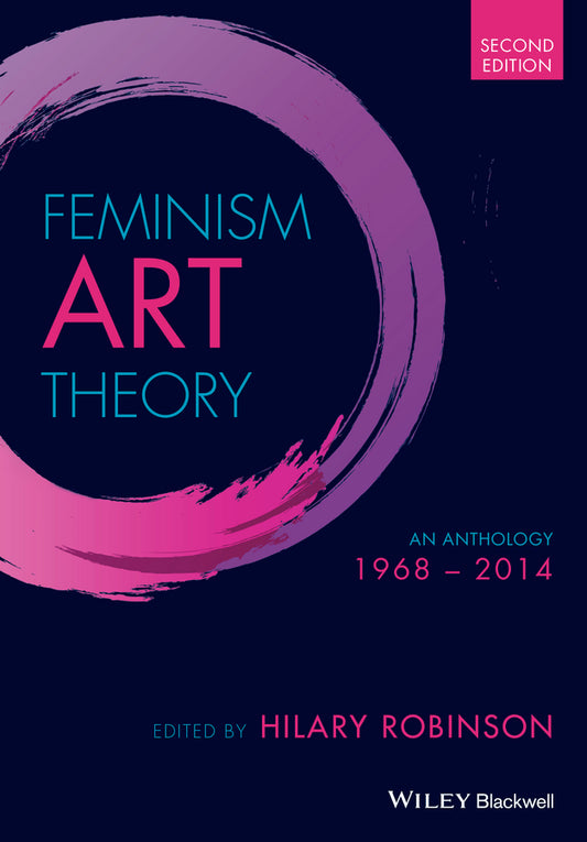 Feminism Art Theory; An Anthology 1968 - 2014 (Hardback) 9781118360606