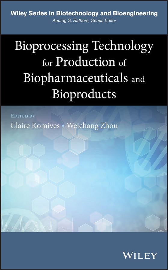 Bioprocessing Technology for Production of Biopharmaceuticals and Bioproducts (Hardback) 9781118361986