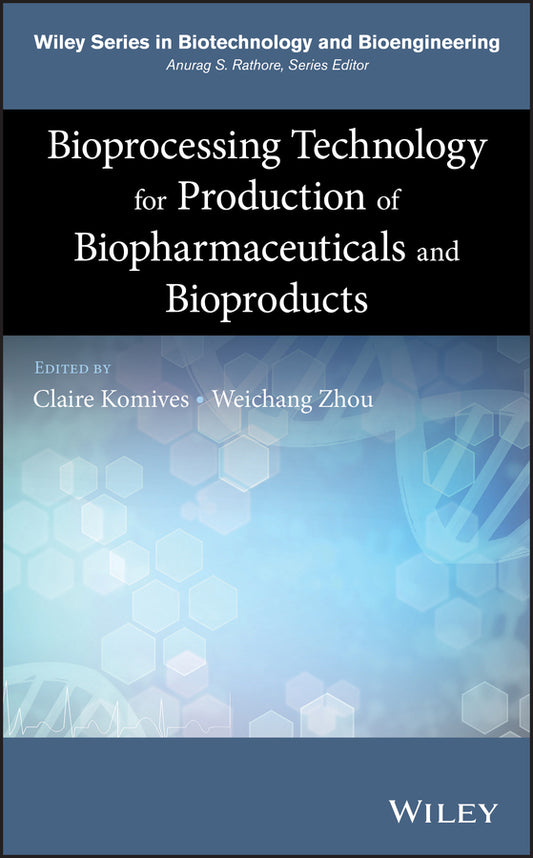 Bioprocessing Technology for Production of Biopharmaceuticals and Bioproducts (Hardback) 9781118361986