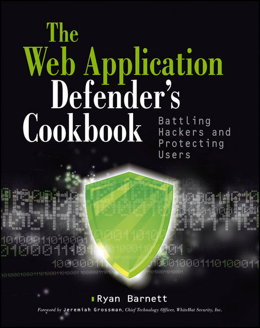 Web Application Defender's Cookbook; Battling Hackers and Protecting Users (Paperback / softback) 9781118362181