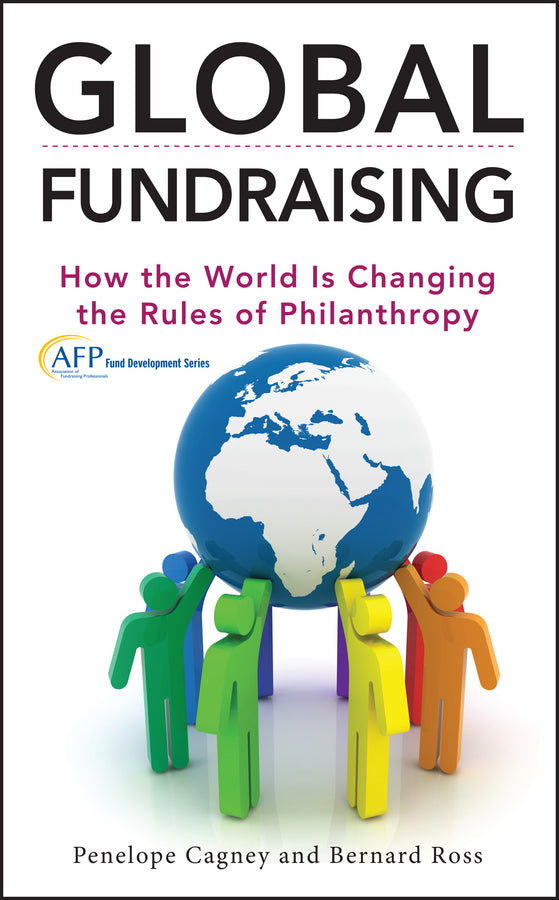 Global Fundraising; How the World is Changing the Rules of Philanthropy (Hardback) 9781118370704