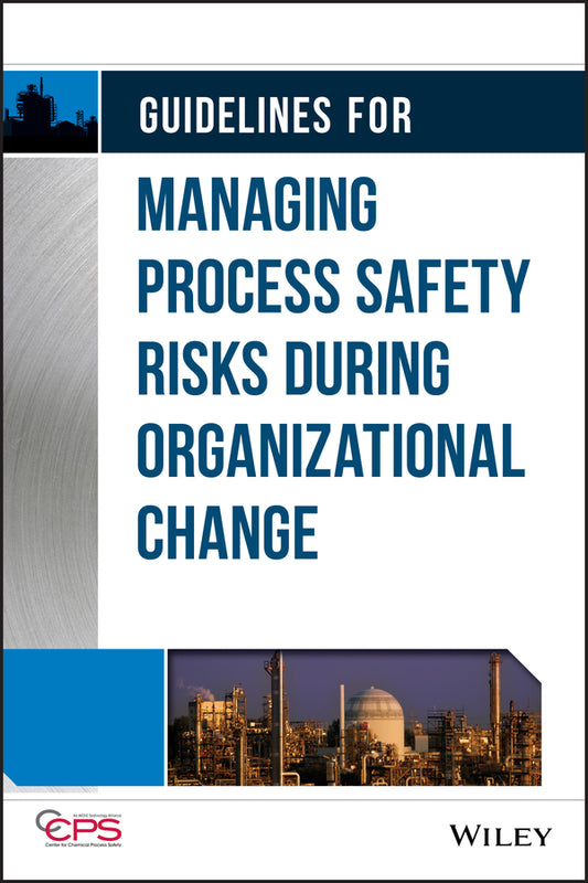 Guidelines for Managing Process Safety Risks During Organizational Change (Hardback) 9781118379097