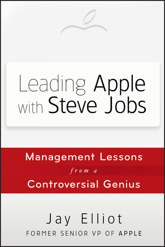 Leading Apple With Steve Jobs; Management Lessons From a Controversial Genius (Hardback) 9781118379523